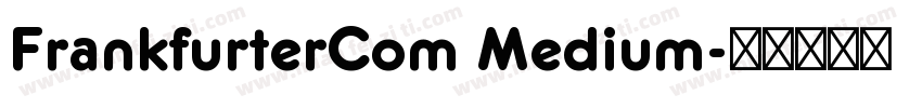FrankfurterCom Medium字体转换